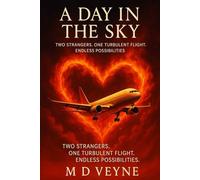 A Day in the Sky: Two Strangers. One Turbulent Flight. Endless Possibilities