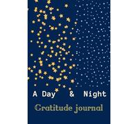 A Day & Night Gratitude Journal: A 5-Minute Morning & Evening Practice for Presence, Peace, and Perspective