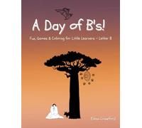 A Day of B's! Fun, Games & Coloring for Little Learner's - Letter B: Fun and Educational Coloring Activity Book