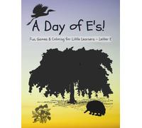 A Day of E's: Fun, Games & Coloring for Little Learner's - Letter E
