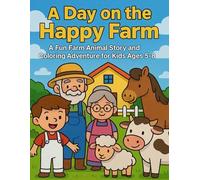 A Day on the Happy Farm: A Fun Farm Animal Story and Coloring Adventure for Kids Ages 5-8