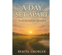 A DAY SET APART: God's Eternal Rest Revealed
