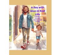 A DAY WIHT JESUS IN REAL LIFE: A Modern Christian Coloring Book for Kids