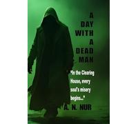 A DAY WITH A DEAD MAN: "In the Clearing House, every soul's misery begins..."