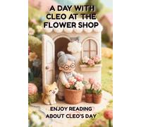 A Day with Cleo at the Flower Shop: Enjoy Reading About Cleo's Day