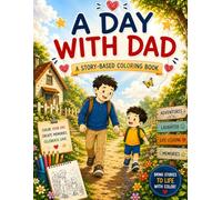 A Day With Dad: A Story-Based Coloring Book Celebrating Love, Laughter, and Family Memories
