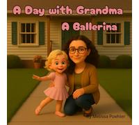 A Day with Grandma - A Ballerina: A Heartwarming Children's Book About Confidence, Practice, and Believing in Yourself