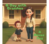 A Day with Grandma - A Mouse Day: A Little Imagination Can Lead to Big Lessons