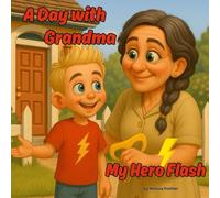 A Day with Grandma - My Hero Flash: A Children's Superhero Book about Imagination and Being Yourself