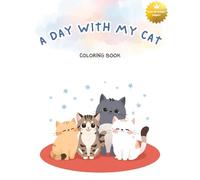 A Day with My Cat: Cute and Relaxing Cat Coloring Book for Kids and Adults - 48 Adorable Cat Scenes for Fun, Creativity, and Mindful Relaxation