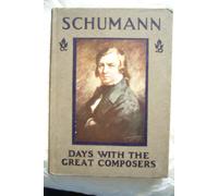 A DAY WITH ROBERT SCHUMANN. DAYS WITH GREAT COMPOSERS SERIES