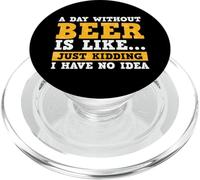 A Day Without Beer Is Like Just Kidding I Have No Idea PopSockets PopGrip per MagSafe