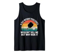 A Day Without Pickleball Why Risk It - Canotta