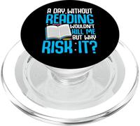 A Day Without Reading Wouldn't Kill Me But Why Risk It? PopSockets PopGrip per MagSafe