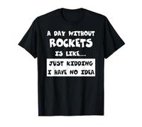A Day Without Rockets Is Like Gift Funny Tee Rockets Maglietta