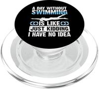 A Day Without Swimming Is Like Just Kidding I Have No Idea PopSockets PopGrip per MagSafe