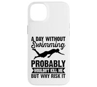 A Day Without Swimming Probably Wouldn't Kill Me - Swimmer Custodia per iPhone 14 Plus