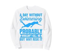 A Day Without Swimming Probably Wouldn't Kill Me - Swimmer Felpa