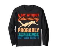 A Day Without Swimming Probably Wouldn't Kill Me - Swimmer Maglia a Manica