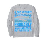 A Day Without Swimming Probably Wouldn't Kill Me - Swimmer Maglia a Manica