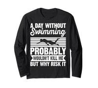 A Day Without Swimming Probably Wouldn't Kill Me - Swimmer Maglia a Manica