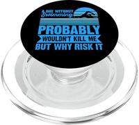 A Day Without Swimming Probably Wouldn't Kill Me - Swimmer PopSockets PopGrip per MagSafe