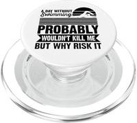 A Day Without Swimming Probably Wouldn't Kill Me - Swimmer PopSockets PopGrip per MagSafe