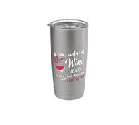 A Day Without Wine Is Like Just Kidding - Wine Drinker Funny Bicchiere termico in acciaio inox doppia parete