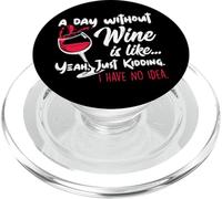 A Day Without Wine Is Like Just Kidding - Wine Drinker Funny PopSockets PopGrip per MagSafe