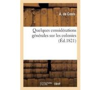 A de Cools Quelques Considérations Générales Sur Les Colonies (Tascabile)