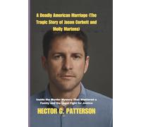 A Deadly American Marriage (The Tragic Story of Jason Corbett and Molly Martens): Inside the Murder Mystery That Shattered a Family and the Legal Fight for Justice