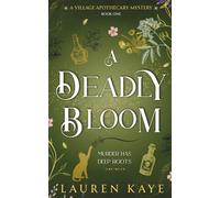A Deadly Bloom: (The Village Apothecary Mysteries Book 1)