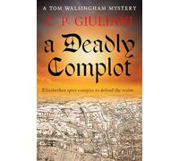 A Deadly Complot: Elizabethan spies conspire to defend the realm...