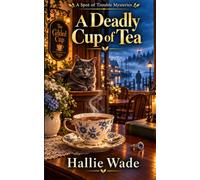 A Deadly Cup Of Tea: A Spot Of Trouble Mysteries