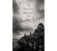 A Deadly Detour to Quebec City: A Cozy Mystery Novella