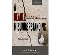 A Deadly Misunderstanding: Quest to Bridge the Muslim/Christian Divide
