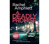 A Deadly Promise: A page turning crime thriller (large print): A Detective Kay Hunter crime thriller (large print): 13
