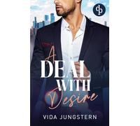 A Deal with Desire: Eine spicy Enemies to Lovers Workplace Romance