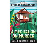 A Death In Paradise Mystery (1) A Meditation On Murder: A gripping and uplifting cosy crime mystery from the creator of Death in Paradise: Book 1