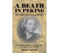 A Death in Peking: Who Really Killed Pamela Werner?: Who Killed Pamela Wer...
