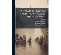A Debate on Baptism and the Witness of the Holy Spirit