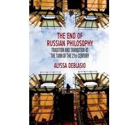 A. Deblasio The End of Russian Philosophy (Copertina rigida)