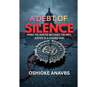 A DEBT OF SILENCE: When The Hunter Becomes The Prey, Justice Is A Loaded Gun