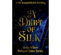 A Debt of Silk: A Twisted Tales Prequel - MM Rumpelstiltskin retelling