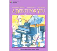 A Debut for You Book 1 (Piano Solo) (Bastien Piano Basics)
