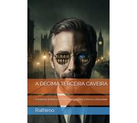 A DÉCIMA TERCEIRA CAVEIRA: A Anatomia da Beleza: Uma Investigação sobre a Forma e a Eternidade