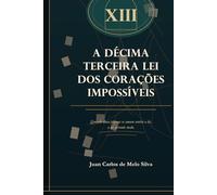 A Decima Terceira Lei dos Coracoes Impossiveis