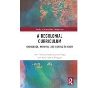 A Decolonial Curriculum: Knowledge, Knowing, and Coming-to-Know