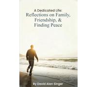 A Dedicated Life: Reflections on Family, Friendship, and Finding Peace