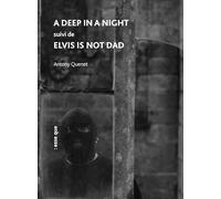 A deep in a night suivi de Elvis is not dad